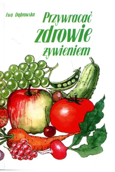 Przywraca� zdrowie �ywieniem - Ewa D�browska