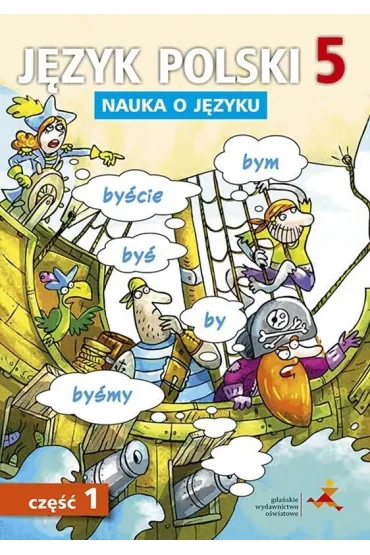J�zyk polski 5. Nauka o j�zyku do nowej szko�y podstawowej. Cz�� 1 - Agnieszka Gorza�czy�ska-Mr�z, Danuta Chwastniewska, Danuta R�ek, Maciej Szulc
