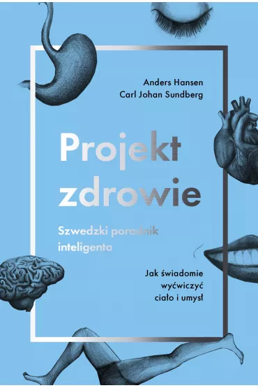 Projekt zdrowie szwedzki poradnik inteligenta - Anders Hansen, Carl Johan Sundberg