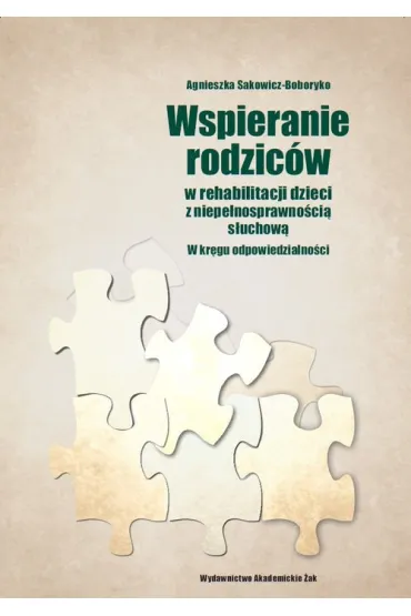 Wspieranie rodzic�w w rehabilitacji dzieci z niepe�nosprawno�ci� s�uchow� - Agnieszka Sakowicz-Boboryko