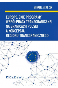 Europejskie programy wsppracy transgranicznej na granicach Polski a koncepcja regionu transgranicznego