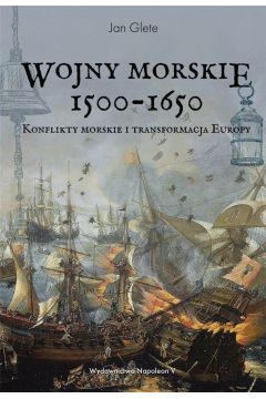 Wojny morskie 1500-1650. Konflikty morskie i ...