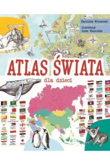 Atlas �wiata dla dzieci - Karolina Wolszczak