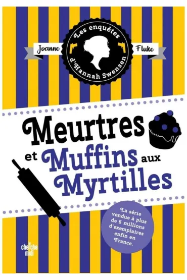 Meurtres et muffins aux myrtilles. Enquetes d'Hannah Swensen. Tome 3 - Joanne Fluke