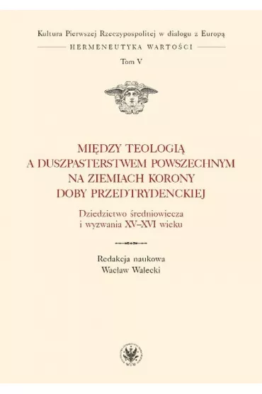 Mi�dzy teologi� a duszpasterstwem T.5 - Wac�aw Walecki