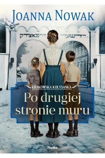 Po drugiej stronie muru. Krakowska ko�ysanka. Tom 2 - Joanna Nowak