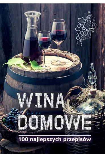 Wina domowe. Najlepsze przepisy - �ukasz Fiedoruk