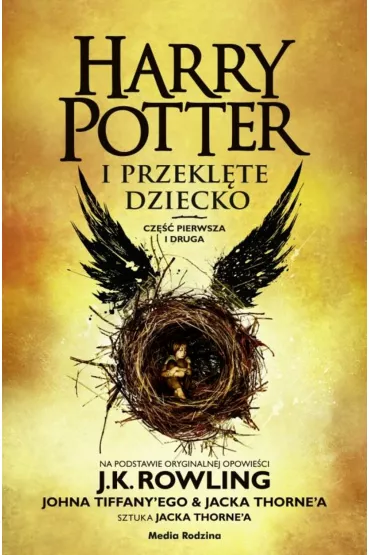 Harry Potter i Przekl�te Dziecko. Cz�� 1 i 2. Wydanie poszerzone - Joanne Kathleen Rowling, John Tiffany
