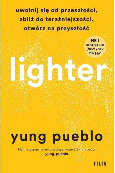 Lighter. Uwolnij si� od przesz�o�ci, zbli� do tera�niejszo�ci, otw�rz na przysz�o�� - Yung Pueblo