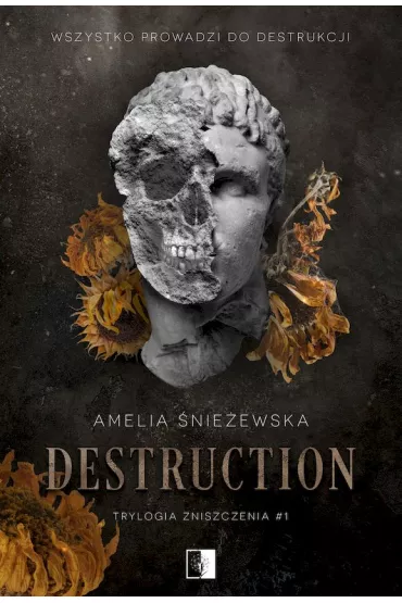 Destruction. Trylogia Zniszczenia. Tom 1 - Amelia �nie�ewska