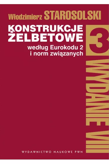 Konstrukcje �elbetowe wed�ug Eurokodu 2 i norm zwi�zanych. Tom 3 - W�odzimierz Starosolski