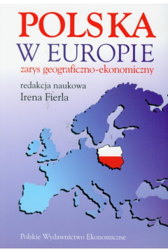 Polska w Europie. Zarys geograficzno-ekonomiczny