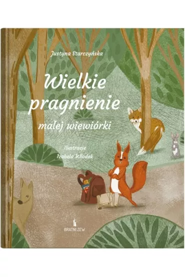 Wielkie pragnienie ma�ej wiewi�rki - Justyna Starczy�ska