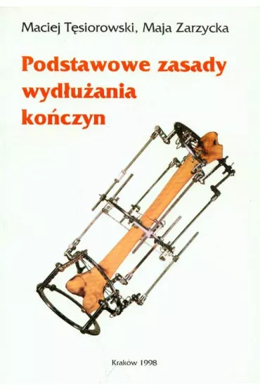 Podstawowe zasady wyd�u�ania ko�czyn - Maciej T�siorowski, Maja Zarzycka