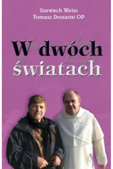 W dw�ch �wiatach - Tomasz Dostatni, Szewach Weiss