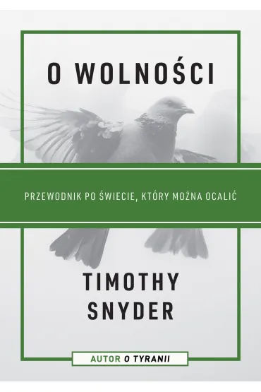 O wolno�ci. Przewodnik po �wiecie, kt�ry mo�na ocali� - Timothy Snyder