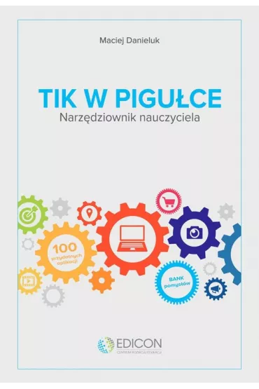 TIK w pigu�ce. Narz�dziownik nauczyciela - Maciej Danieluk