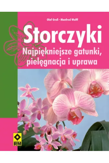 Storczyki. Najpi�kniejsze gatunki, piel�gnacja i uprawa - Manfred Wolff, Olaf Grub