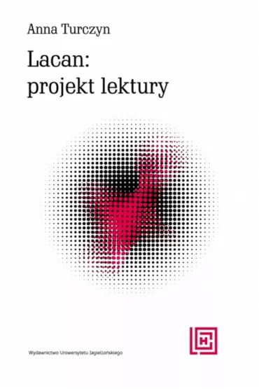 Lacan: projekt lektury - Anna  Turczyn