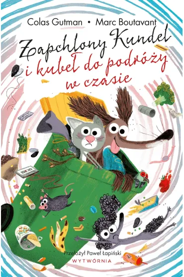 Zapchlony Kundel i kube� do podr�y w czasie - Marc Boutavant, Colas Gutman