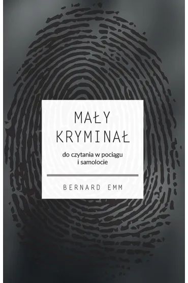 Ma�y krymina�. Do czytania w poci�gu i samolocie (pocket) - Bernard  Emm