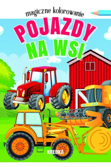Pojazdy na wsi. Magiczne kolorowanie