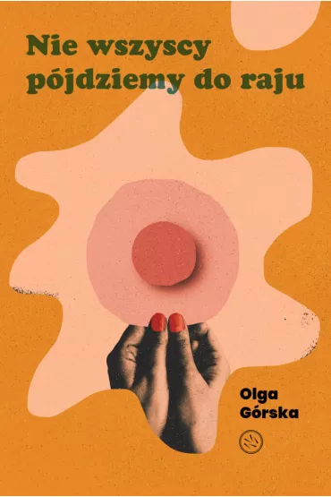 Nie wszyscy pjdziemy do raju - Olga  Grska