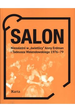 Salon niezaleni w "wietlicy" Anny Erdman i Tadeusza Walendowskiego 1976–1979