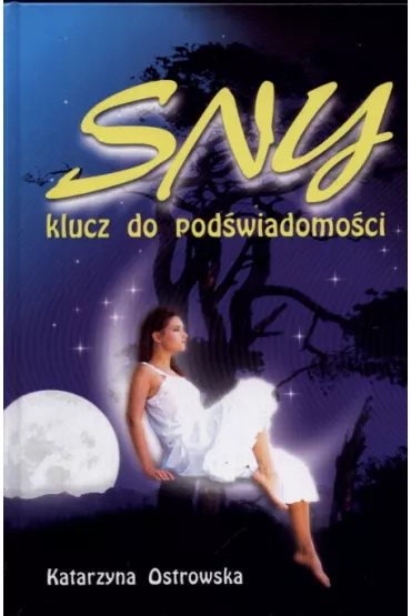 Sny klucz do pod�wiadom�ci  Sennik wsp�czesny - Katarzyna Ostrowska