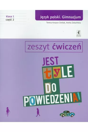 J�zyk polski GIM KL 1. �wiczenia cz�� 2 Jest tyle do powiedzenia - Aneta Za�azi�ska, Teresa Kosyra-Cie�lak
