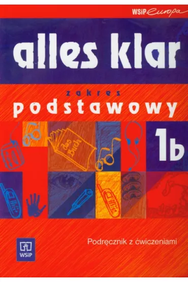 z.Alles klar 1B J�zyk niemiecki LO KL 1. Podr�cznik Zakres podstawowy (stare wydanie) - Krystyna �uniewska, Maria Zag�rna, Urszula Tworek, Zofia W�sik
