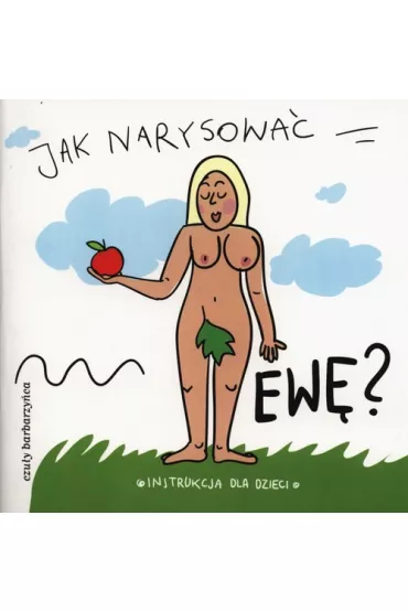 Jak narysowa� Ew�? Instrukcja dla dzieci - I Pietruszka Marzyn