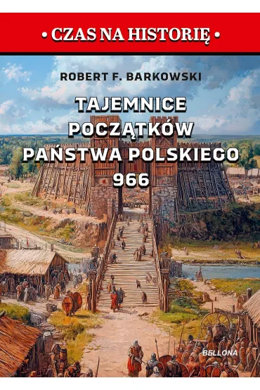 Tajemnice pocz�tk�w pa�stwa polskiego 966 - Robert F. Barkowski