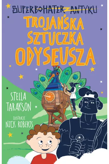 Troja�ska sztuczka Odyseusza. Superbohater z antyku. Tom 8 - Stella Tarakson
