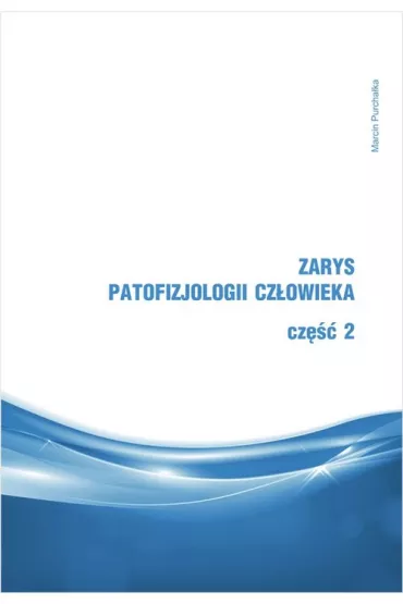 Zarys patofizjologii cz�owieka. Cz�� 2 - Marcin Purcha�ka