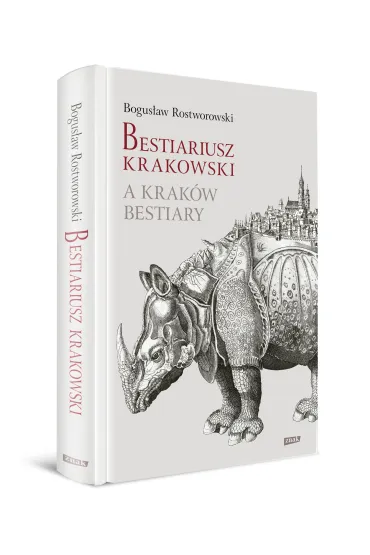 Bestiariusz krakowski. A Krak�w Bestiary - Bogus�aw  Rostworowski