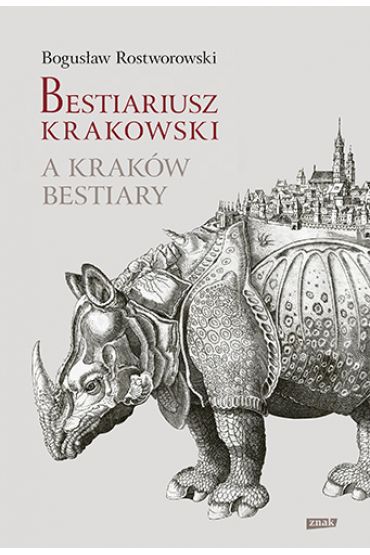 Bestiariusz krakowski. A Kraków Bestiary