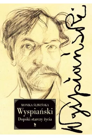 Wyspia�ski. Dop�ki starczy �ycia - Monika �liwi�ska