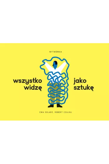 Wszystko widz jako sztuk - Ewa Solarz