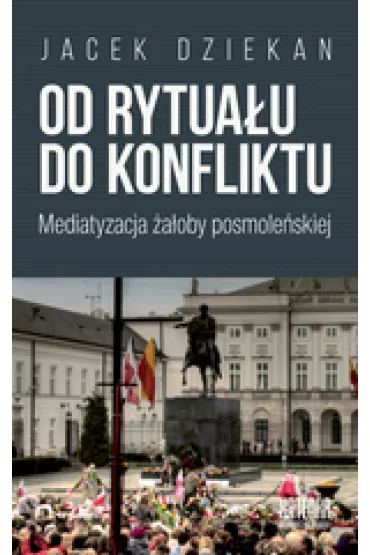 Od rytuau do konfliktu - Jacek  Dziekan