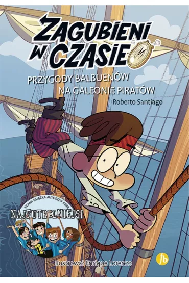 Przygody Balbuen�w na galeonie pirat�w. Zagubieni w czasie. Tom 4 - Roberto Santiago