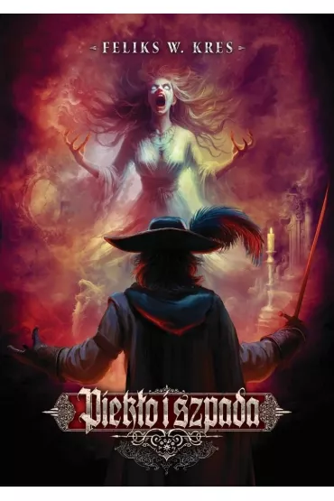 Piek�o i Szpada. Cykl Zjednoczone Kr�lestwa. Tom 1 - Feliks W. Kres