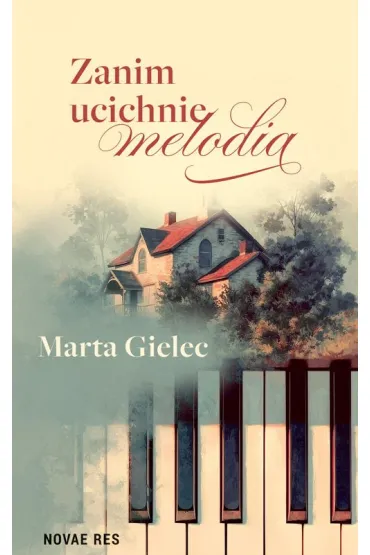Zanim ucichnie melodia - Marta  Gielec