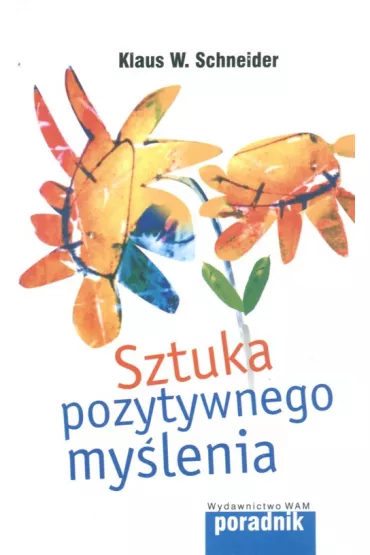 Sztuka pozytywnego my�lenia - Schneider Klaus
