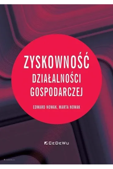 Zyskowno�� dzia�alno�ci gospodarczej - Edward Nowak, Marta Nowak