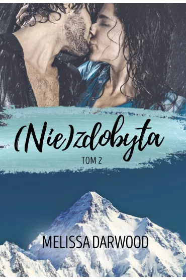 (Nie)zdobyta. Tom 2 - Melissa Darwood