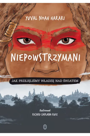 Niepowstrzymani. Jak przej�li�my w�adz� nad �wiatem - Yuval Noah Harari