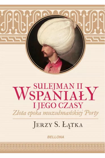 Sulejman ii wspania�y i jego czasy - Jerzy S. ��tka