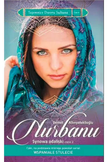 Nurbanu. Synowa odaliski. Cz�� 2. Tajemnice Dworu Su�tana. Tom 8 - Demet Altinyeleklioglu
