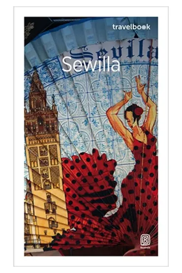 Sewilla. Travelbook. Wydanie 1 - Anna Marchlik